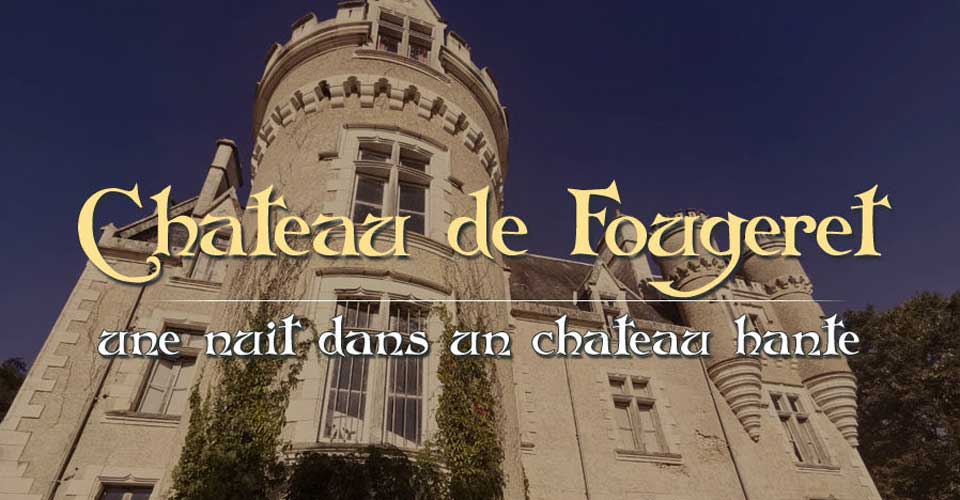 Fougeret Une Nuit Dans Un Chateau Hante La Famille Geek